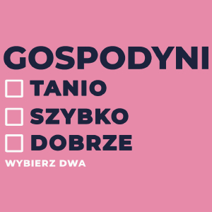 szybko tanio dobrze gospodyni - Damska Koszulka Różowa