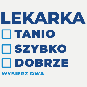 szybko tanio dobrze lekarka - Damska Koszulka Biała