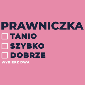 szybko tanio dobrze prawniczka - Damska Koszulka Różowa