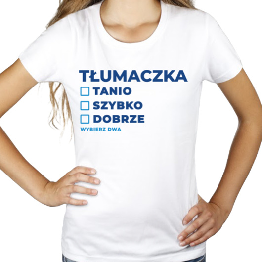 szybko tanio dobrze tłumaczka - Damska Koszulka Biała