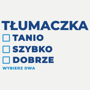 szybko tanio dobrze tłumaczka - Damska Koszulka Biała