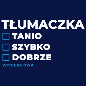 szybko tanio dobrze tłumaczka - Damska Koszulka Granatowa