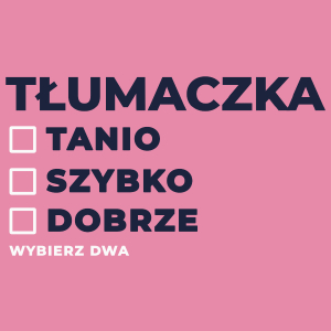 szybko tanio dobrze tłumaczka - Damska Koszulka Różowa